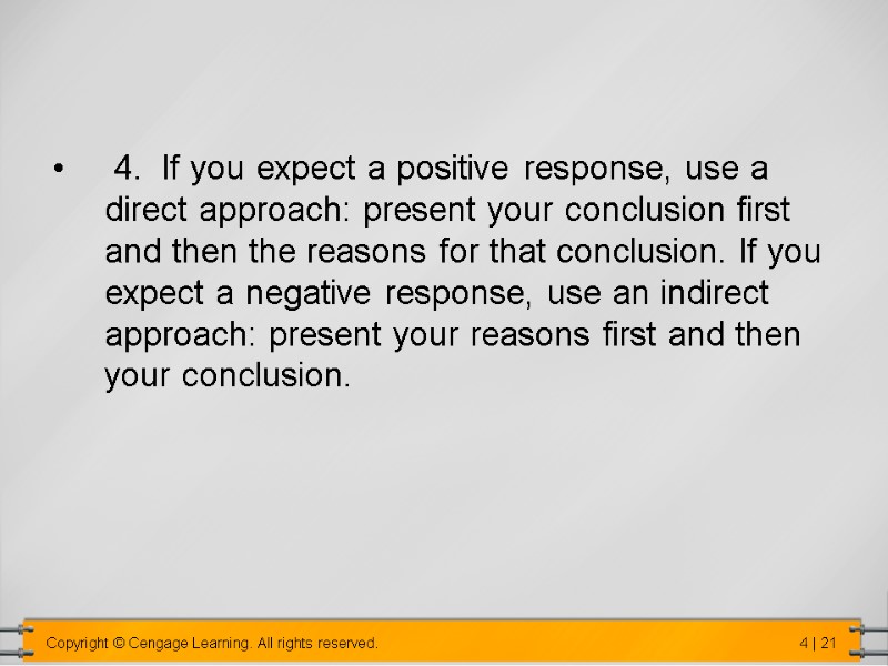 4.  If you expect a positive response, use a direct approach: present your